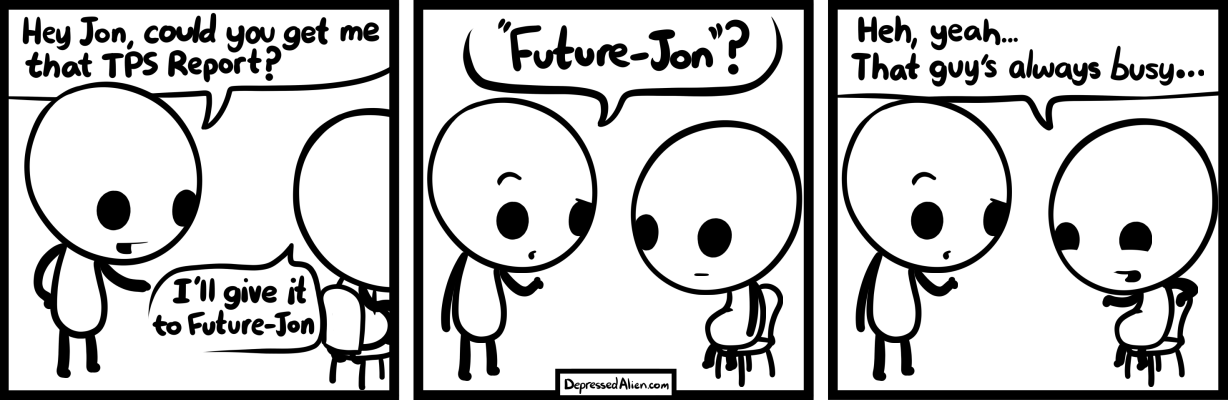 'Ugh, Past-Jon! Why did you put this off until the last minute?!'