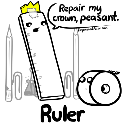 'B-but... I don't have hands, sire.' 'UNACCEPTABLE!!! Guards, put him in the desk drawer.'