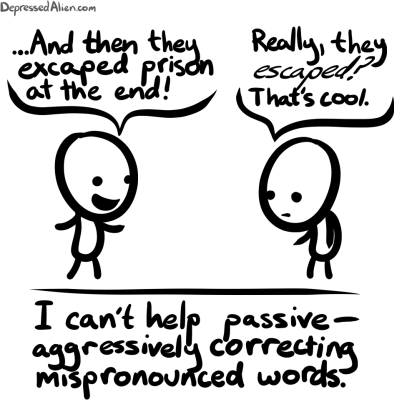 Alien is a grammar nazi.