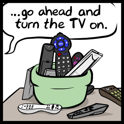 'Can you hand me the remote? ...Not that one... or that one...'